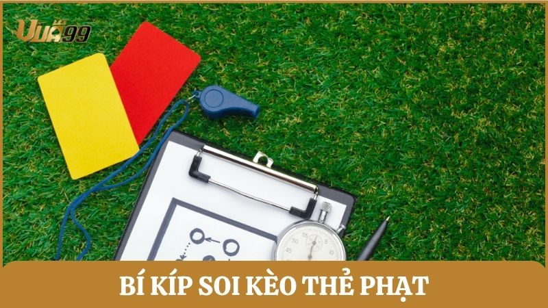 Chia sẻ bí kíp soi kèo thẻ vàng, thẻ đỏ bóng đá từ cao thủ Vua99