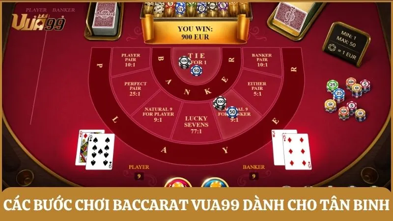 Các bước chơi Baccarat Vua99 dành cho tân binh