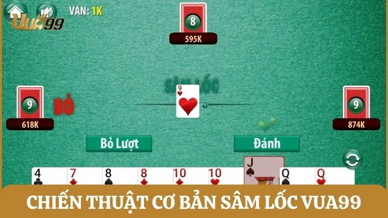 Các chiến thuật cơ bản cho người chơi Sâm Lốc Vua99