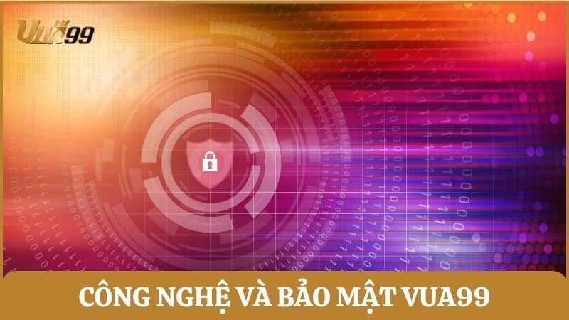 Công nghệ và bảo mật cao là một trong những ưu tiên tại nhà cái Vua99