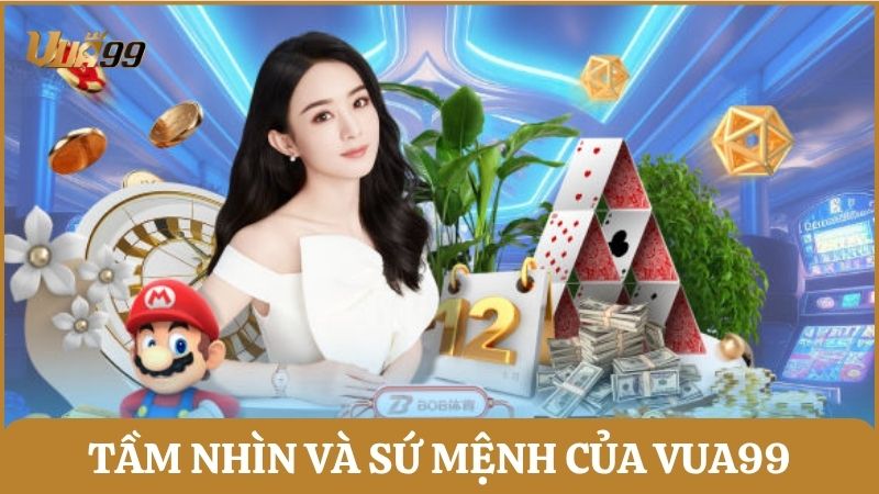 Giới thiệu về tầm nhìn và sứ mệnh mà Vua99 hướng đến