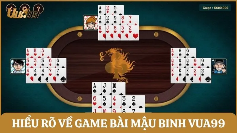 Hiểu rõ về game bài Mậu Binh Vua99