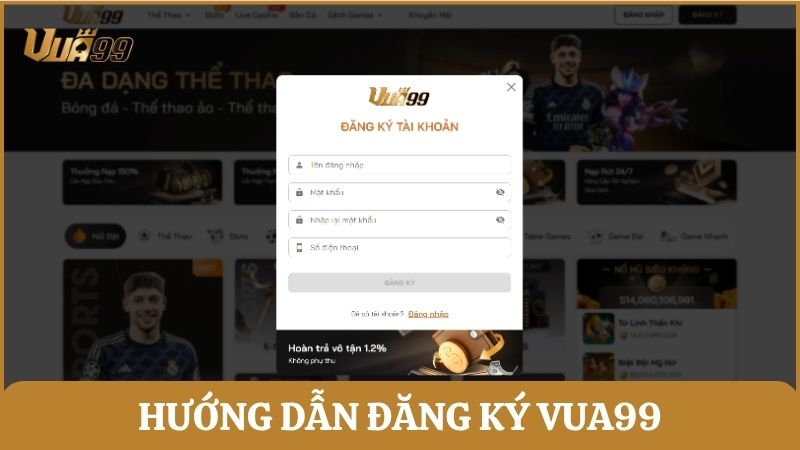 Biểu mẫu các bước đơn giản để đăng ký thành viên tại Vua99