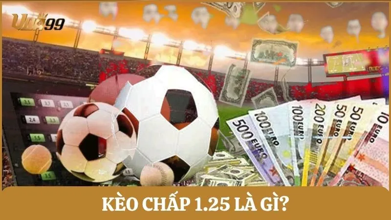 Hiểu rõ kèo chấp 1.25