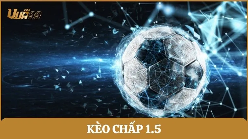 kèo chấp 1.5