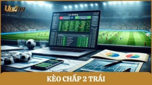 kèo chấp 2 trái