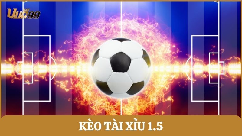 kèo tài xỉu 1.5