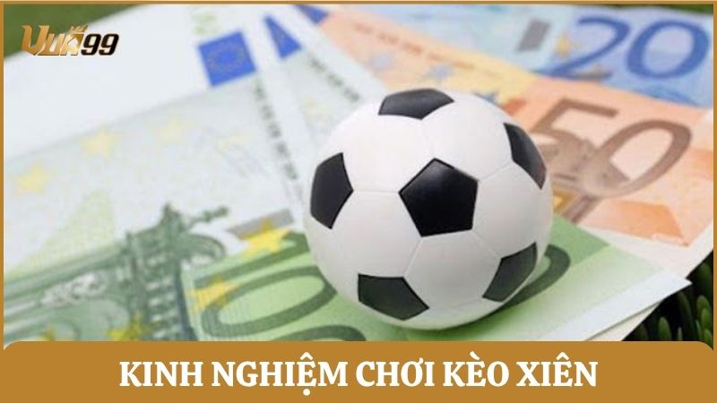 Một vài kinh nghiệm cược xiên giúp tối ưu hóa lợi nhuận