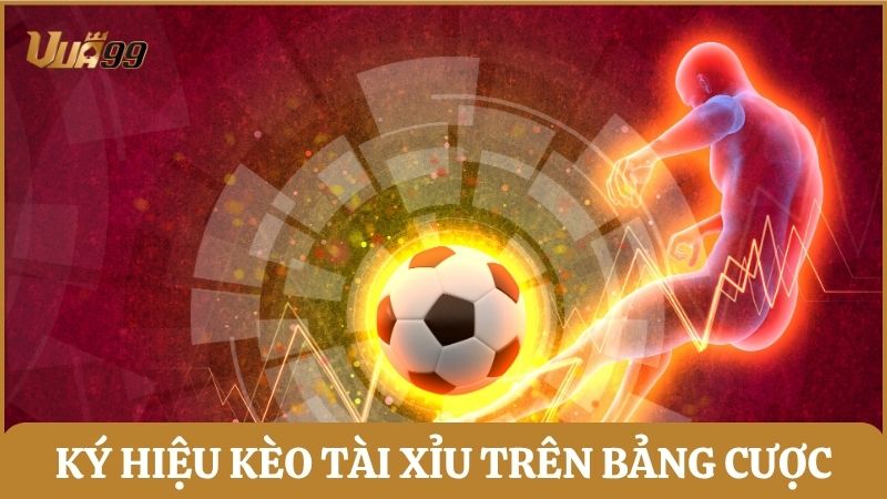 Hiểu đúng về các ký hiệu về cược tài xỉu trong bảng keonhacai trước khi tham gia