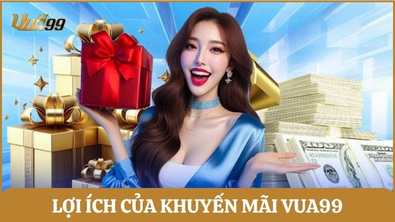 Lợi ích từ chương trình khuyến mãi Vua99 dành cho thành viên tham gia tại nhà cái