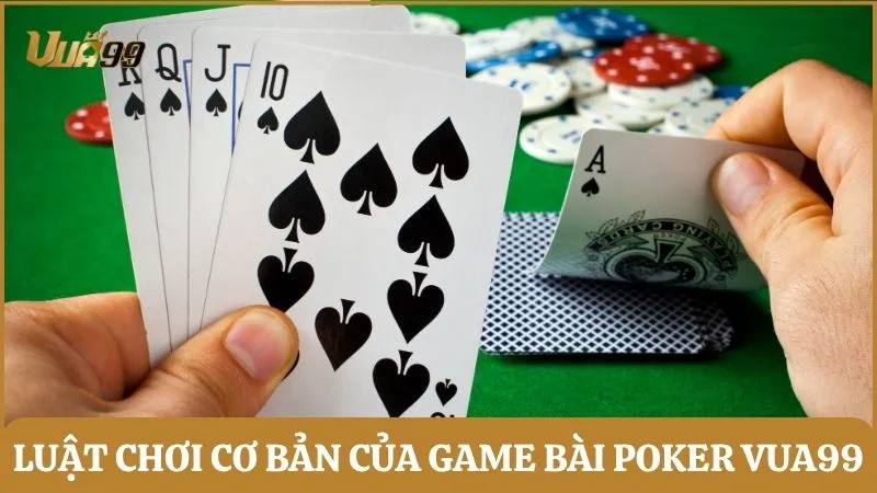 Luật chơi cơ bản của game bài Poker Vua99