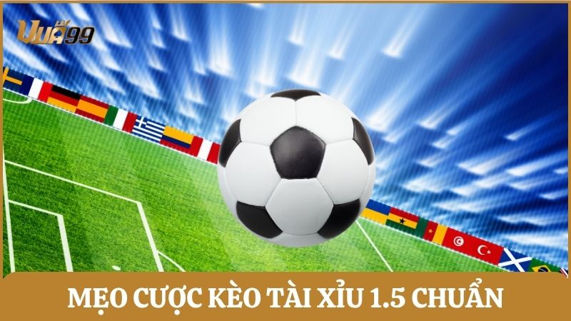 Mẹo cược kèo tài xỉu 1 trái rưỡi chuẩn xác được chia sẻ từ chuyên gia Vua99