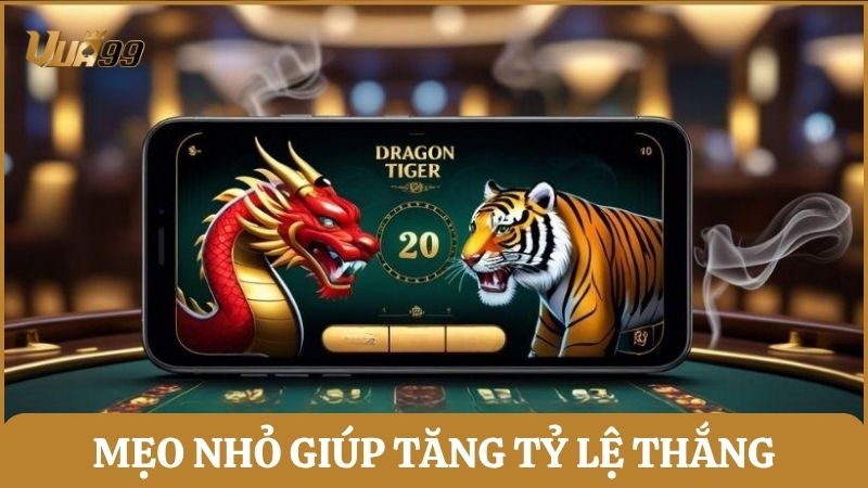 Mẹo nhỏ giúp tăng tỷ lệ thắng khi chơi Rồng Hổ Vua99