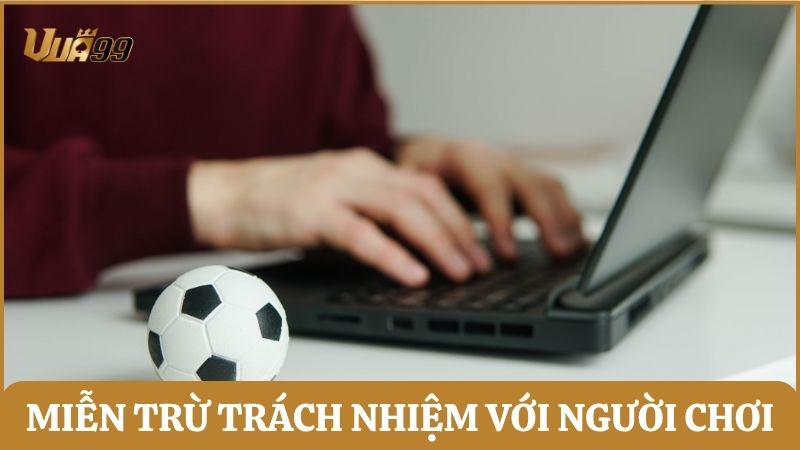 Quy định miễn trừ trách nhiệm của Vua99 đối với người chơi trên nền tảng
