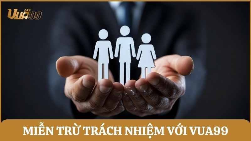 Quy định miễn giảm trách nhiệm của Vua99 với hệ thống nhà cái