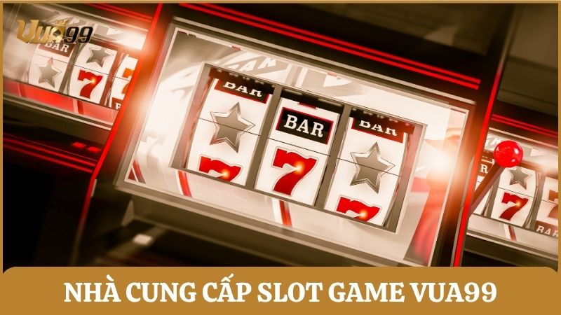 Slot game nổ hũ Vua99 hợp tác với các nhà cung cấp quốc tế hàng đầu