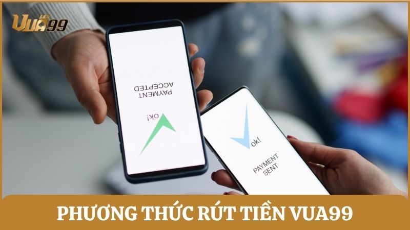 Những phương thức rút tiền Vua99