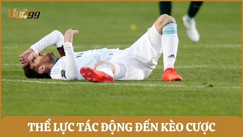Thể lực đội cửa trên tác động đến kết quả kèo cược