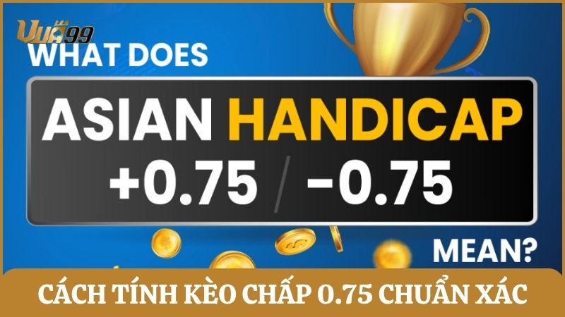 kèo chấp 0.75
