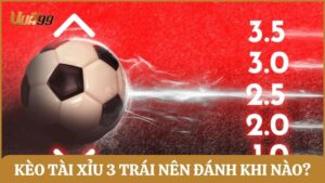 kèo tài xỉu 3 trái