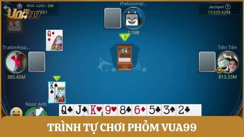 Trình tự chơi Phỏm Vua99