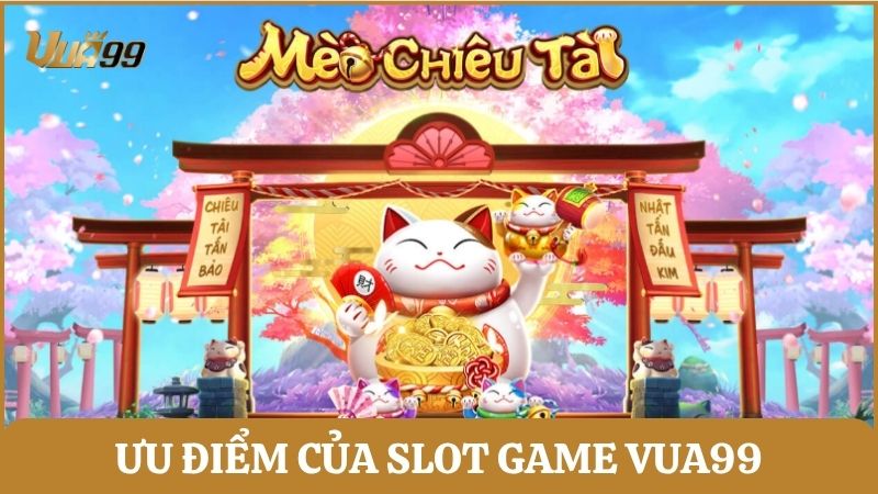 Ưu điểm nổi bật thu hút người chơi tham gia tại slot nổ hũ Vua99